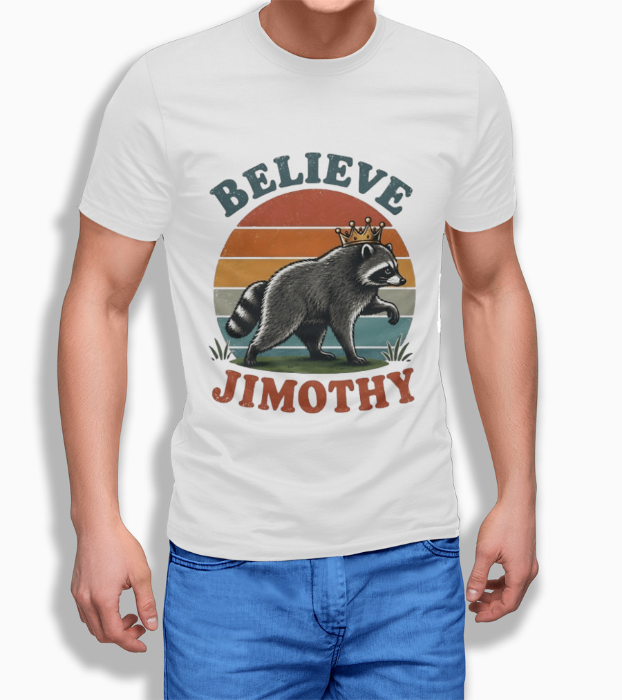 Believe Jimothy Raccoon With Crown T-Shirt