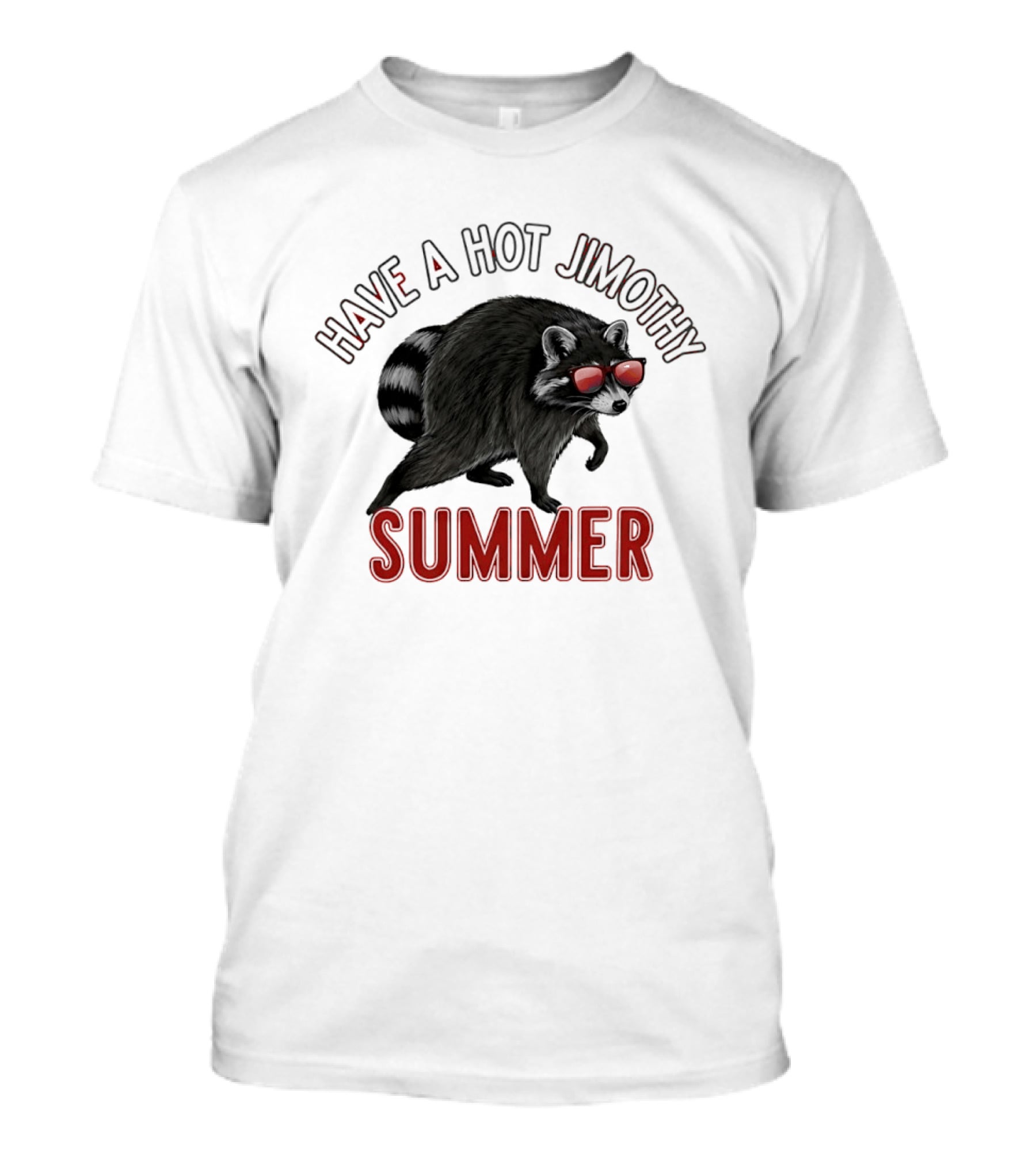 Have A Hot Jimothy Summer Raccoon With Sunglasses T-Shirt