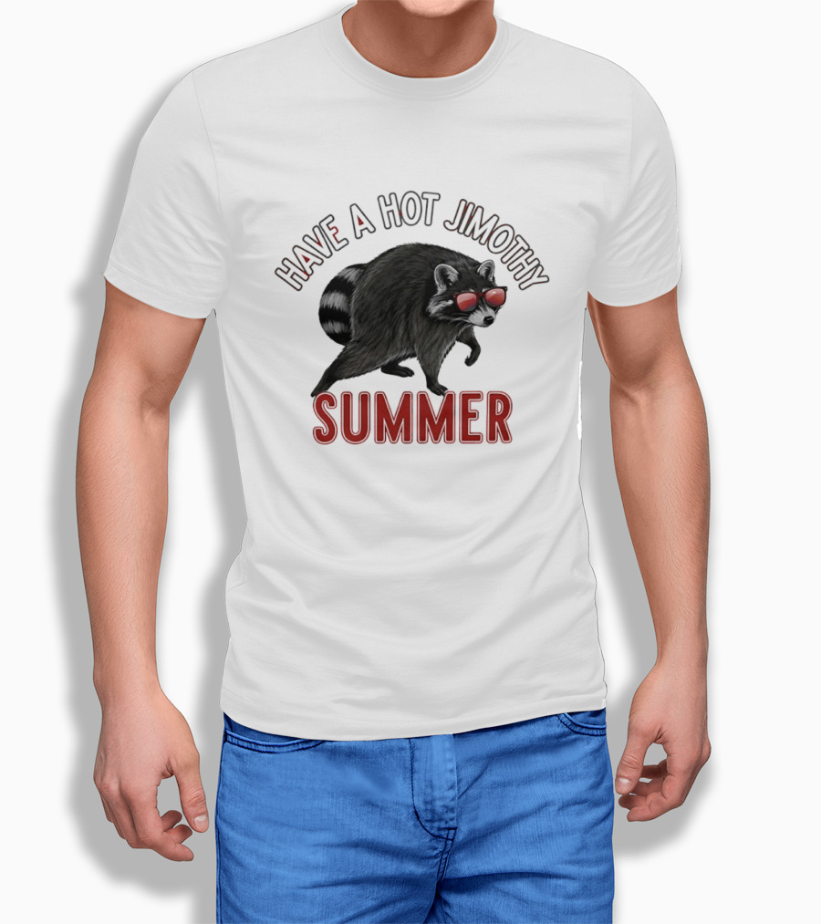 Have A Hot Jimothy Summer Raccoon With Sunglasses T-Shirt