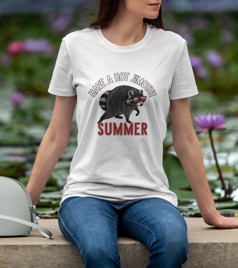 Have A Hot Jimothy Summer Raccoon With Sunglasses T-Shirt