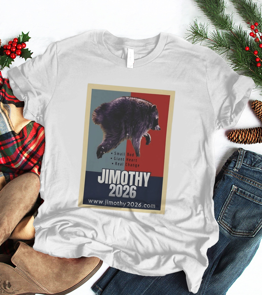 Jimothy 2026 Raccoon Small Bod Giant Heart Real Change Hope T-Shirt