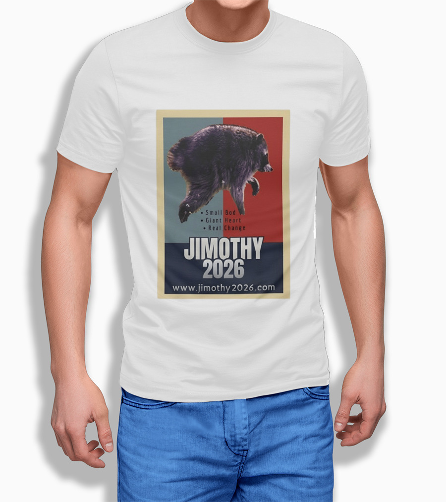 Jimothy 2026 Raccoon Small Bod Giant Heart Real Change Hope T-Shirt