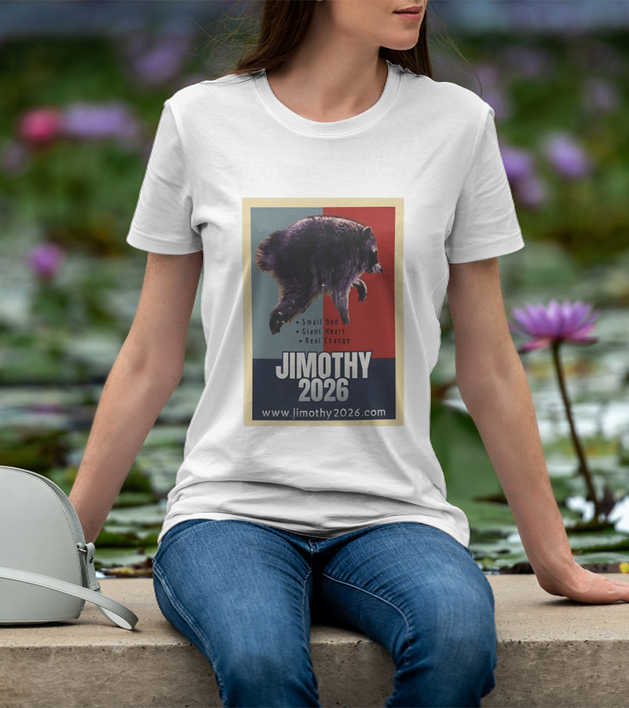 Jimothy 2026 Raccoon Small Bod Giant Heart Real Change Hope T-Shirt