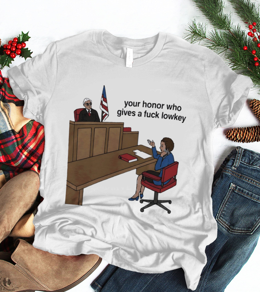 Margaret Thatcher Courtroom Humor Your Honor Who Gives A Fuck Lowkey T-Shirt
