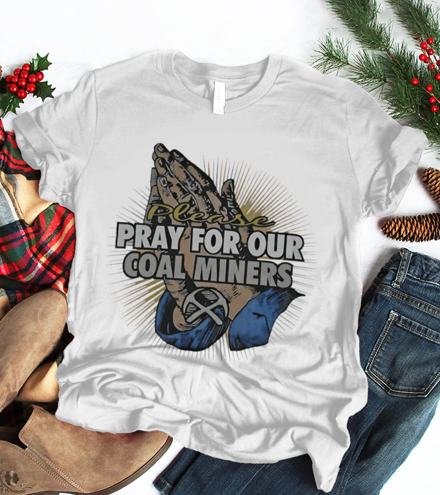 Please Pray For Our Coal Miners Text With Hands T-Shirt