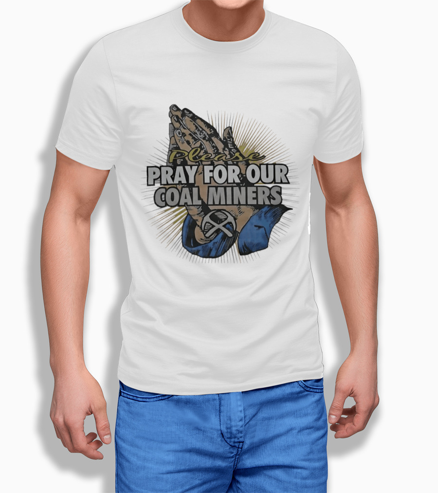 Please Pray For Our Coal Miners Text With Hands T-Shirt