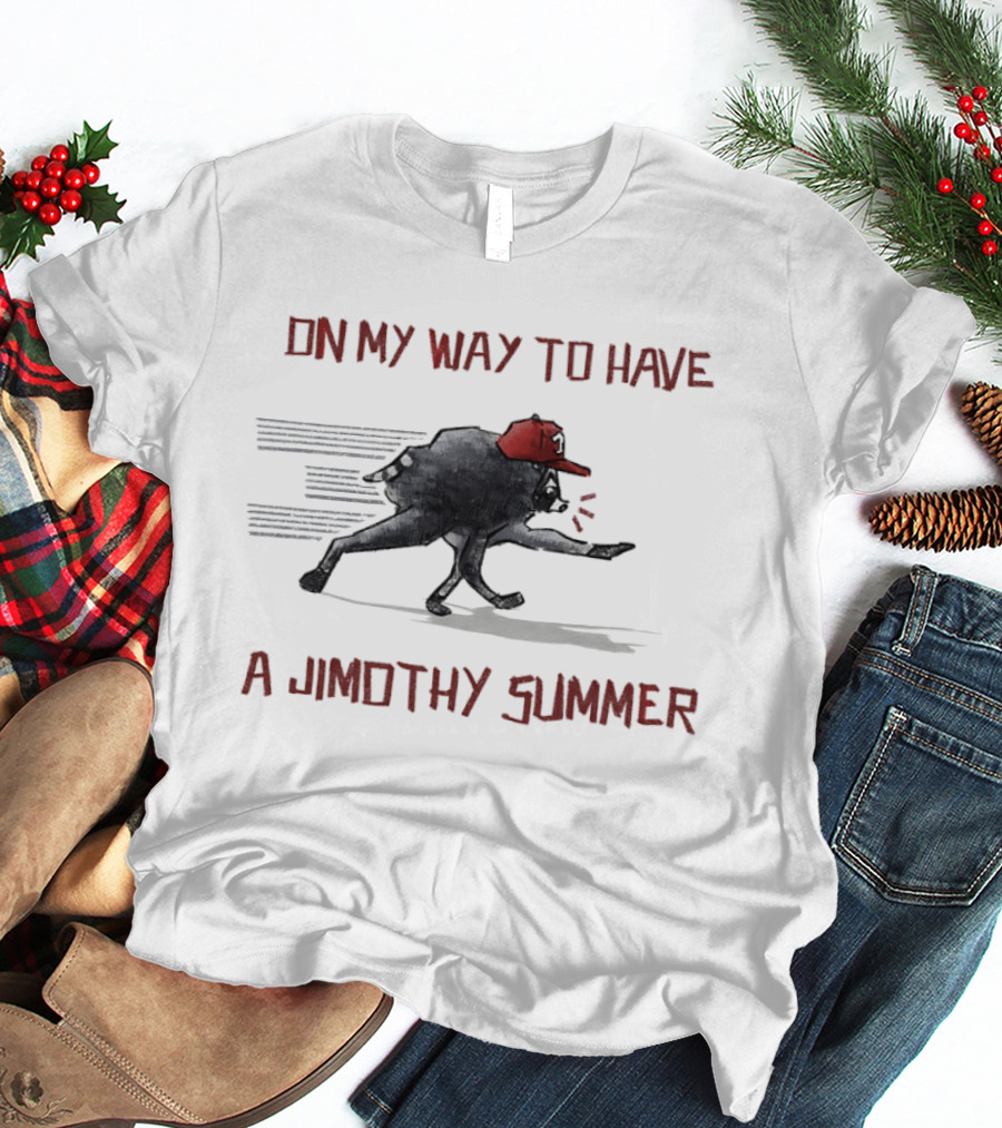 On My Way To Have A Jimothy Summer Raccoon Red Hat T-Shirt