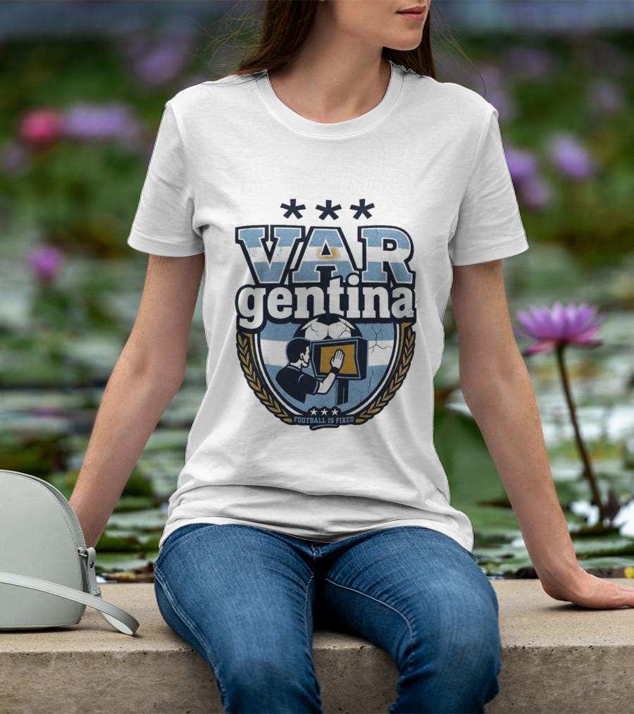 Argentina VARgentina Football Is Fixed Controversy T-Shirt