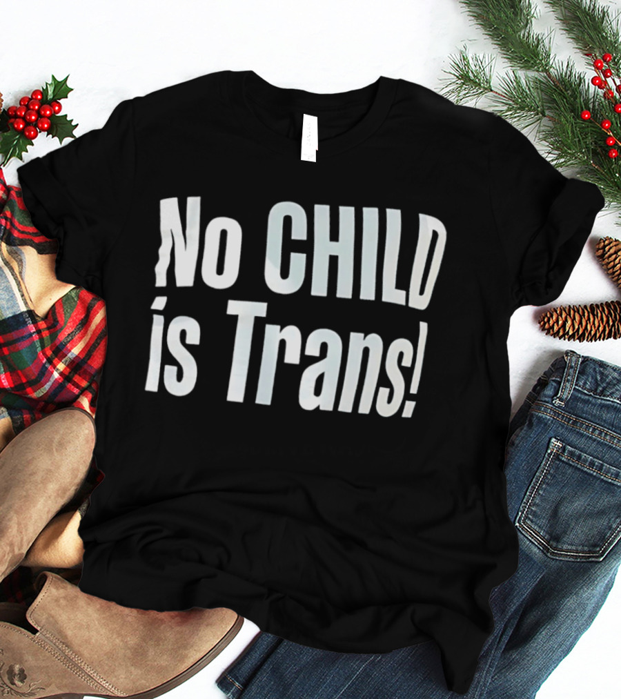 No Child Is Trans T-Shirt