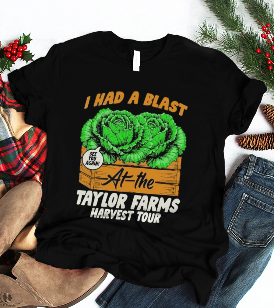 I Had A Blast At The Taylor Farms Harvest Tour See You Again T-Shirt