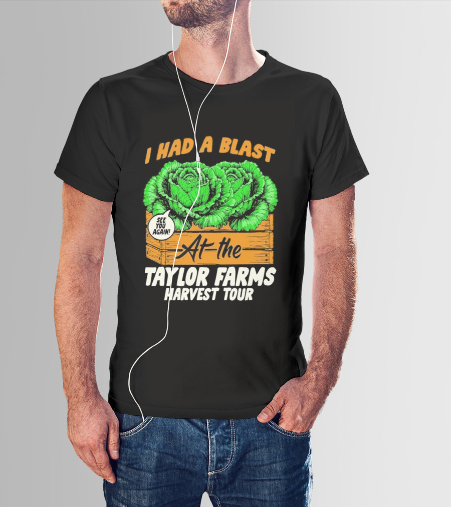 I Had A Blast At The Taylor Farms Harvest Tour See You Again T-Shirt