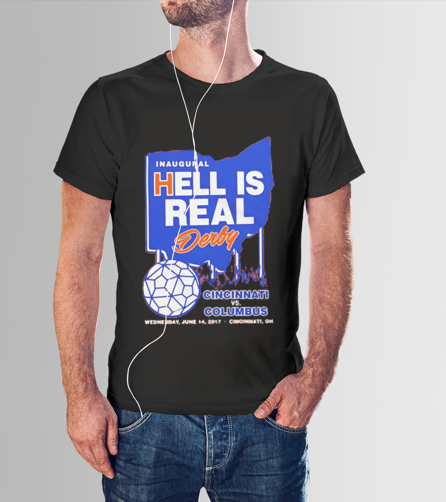Inaugural Hell Is Real Derby Cincinnati Columbus June 14 2017 Soccer Rivalry T-Shirt