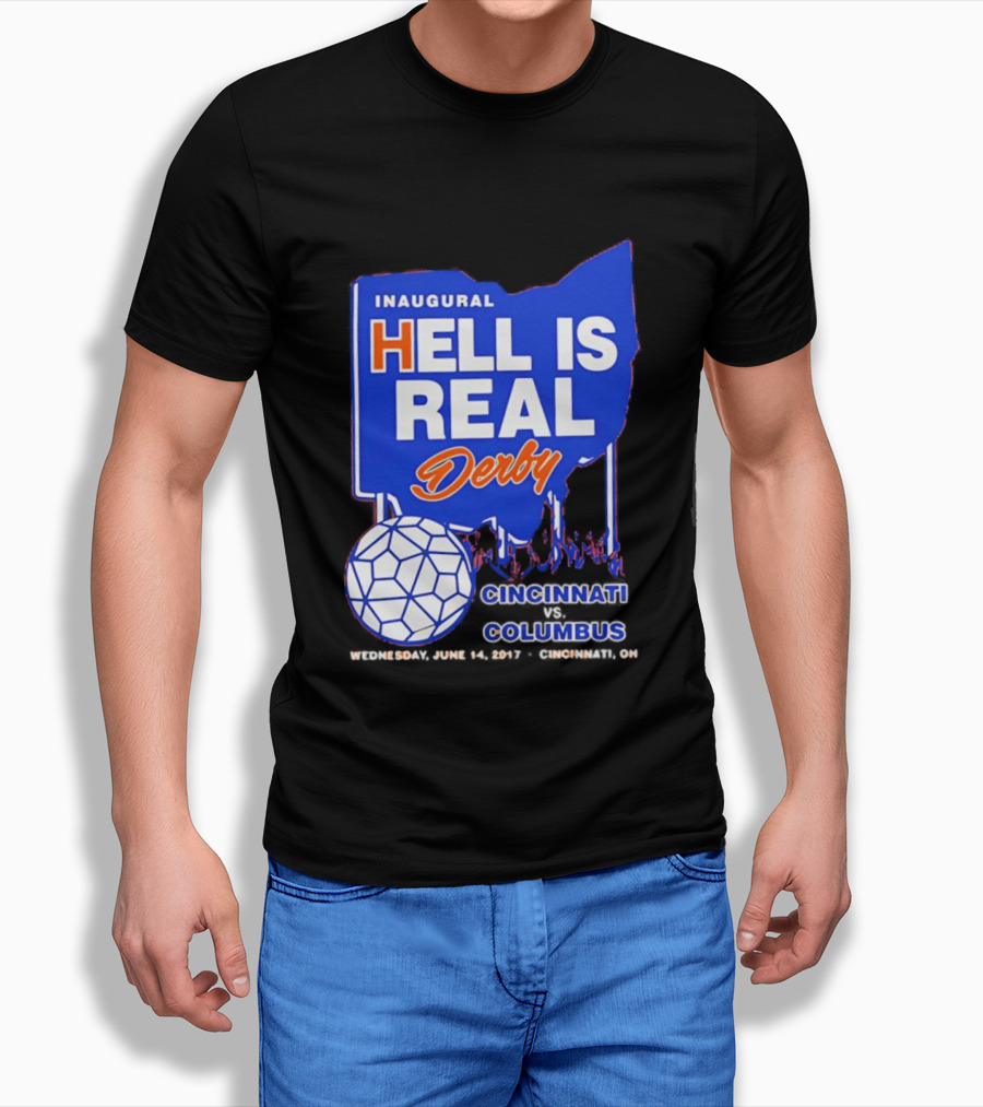 Inaugural Hell Is Real Derby Cincinnati Columbus June 14 2017 Soccer Rivalry T-Shirt
