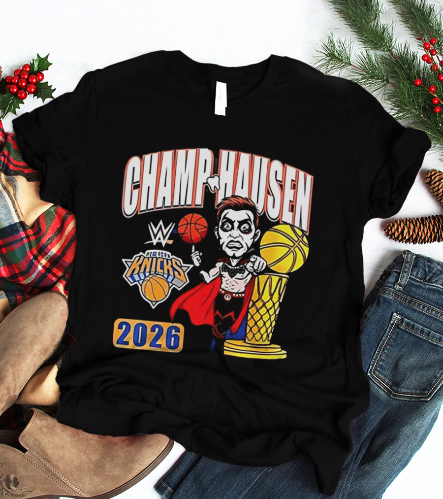 CHAMPHAUSEN WWE Knicks Basketball 2026 T-Shirt