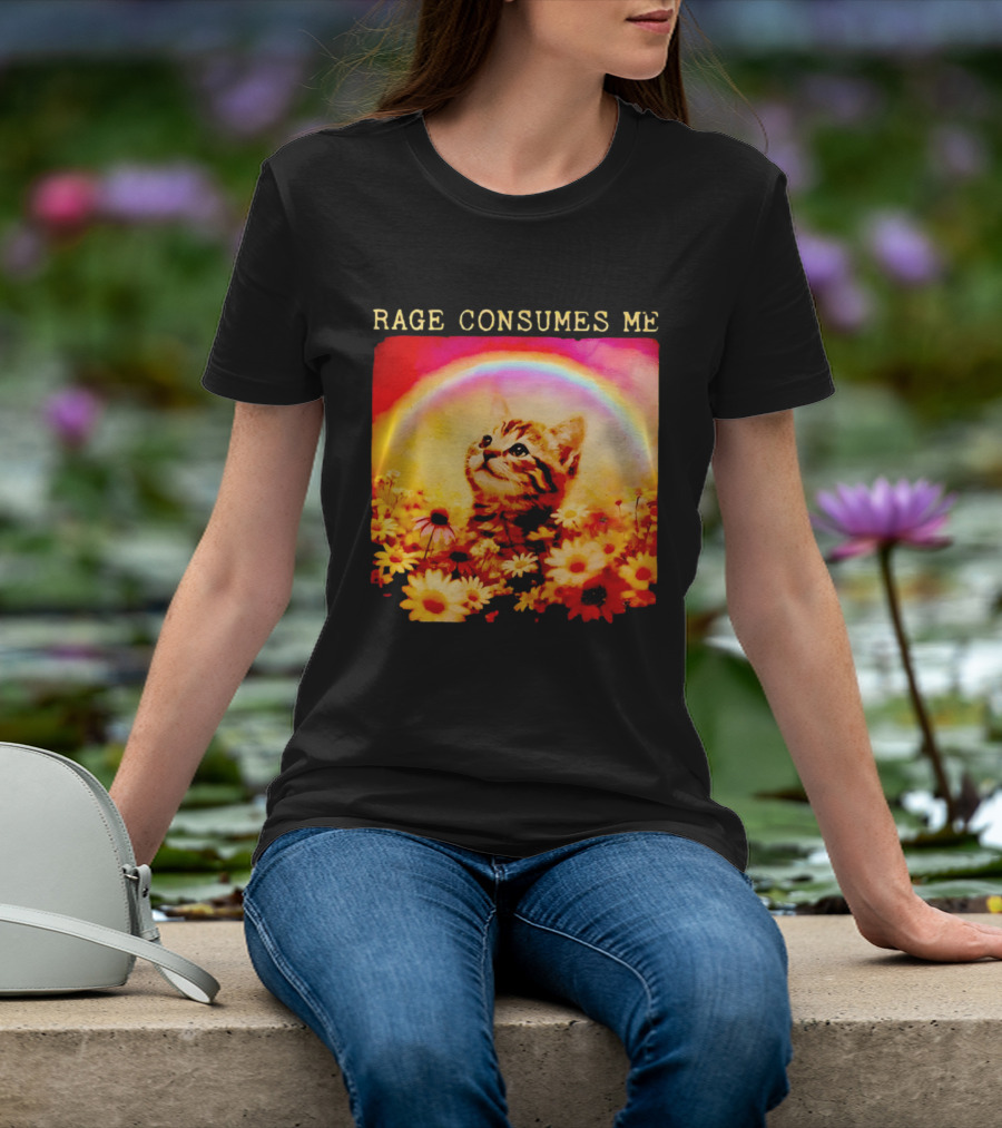 Rage Consumes Me Kitten In Flowers With Rainbow And Daisies T-Shirt