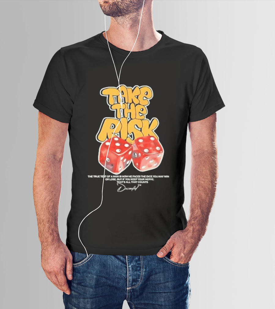 Take The Risk Dice The True Test Of A Man Desantod Keep Your Nerve Win Or Lose T-Shirt