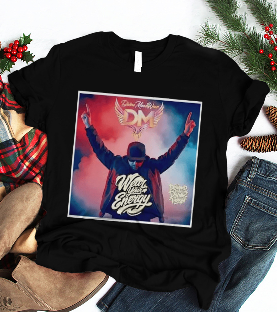 Divine Moodwear DM Wear Your Energy Designed By Divine Thought T-Shirt