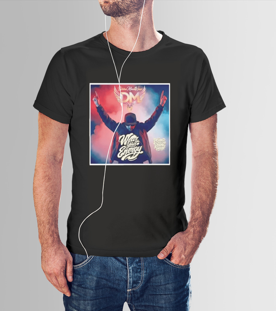 Divine Moodwear DM Wear Your Energy Designed By Divine Thought T-Shirt