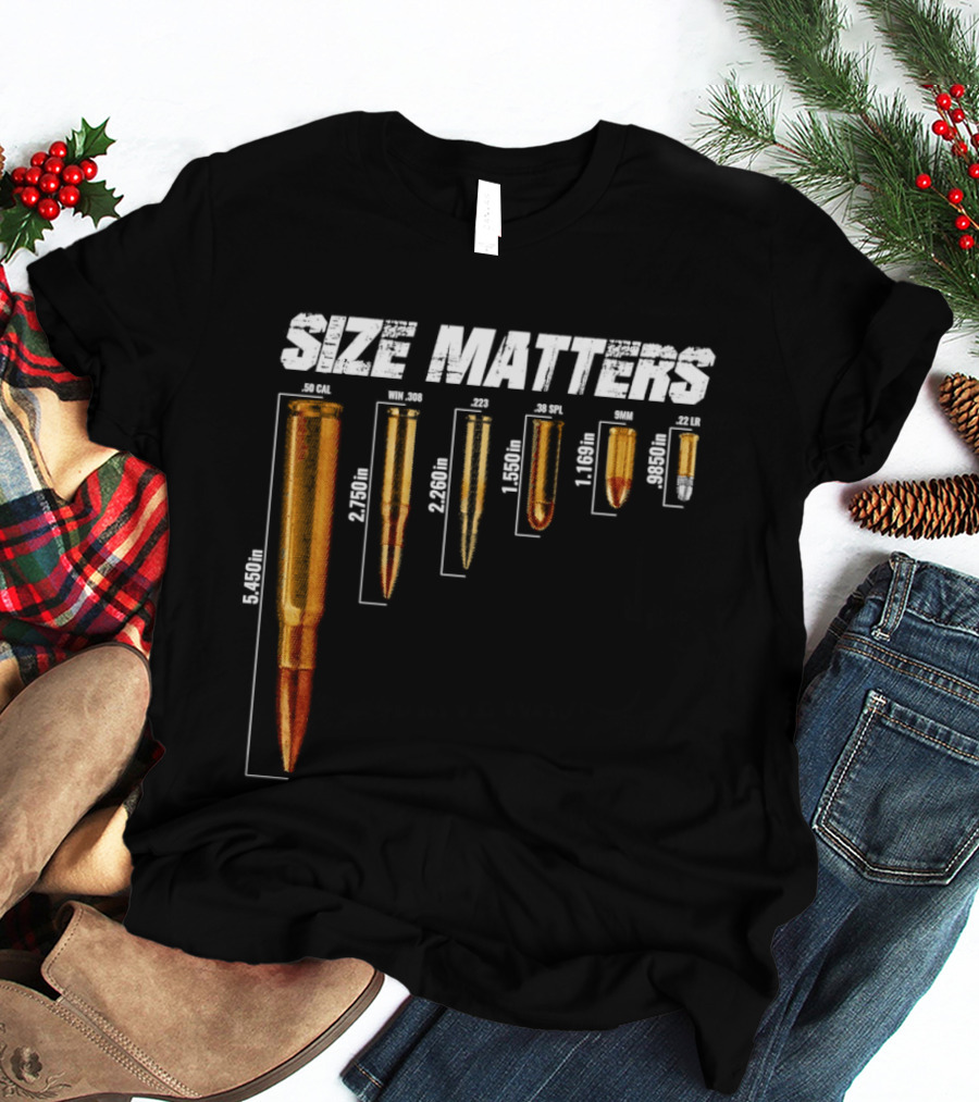 Size Matters 50 Caliber 7.62mm 5.56mm 0.40 0.22 Ammo Comparison Chart T-Shirt