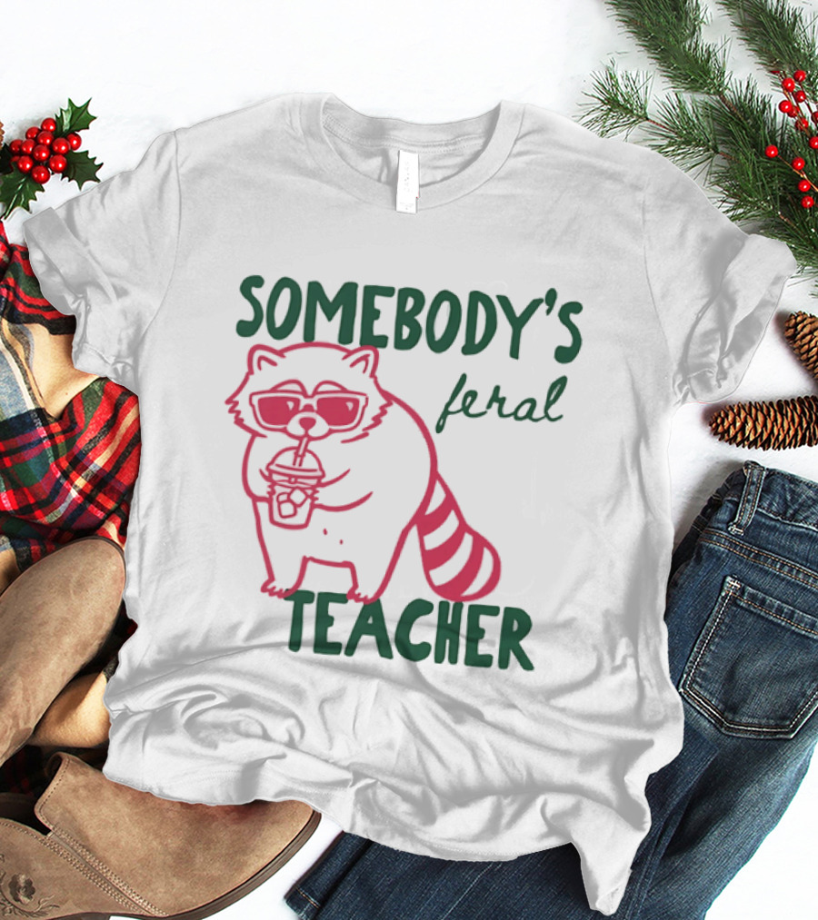 Somebody's Feral Teacher Raccoon Coffee Glasses T-Shirt