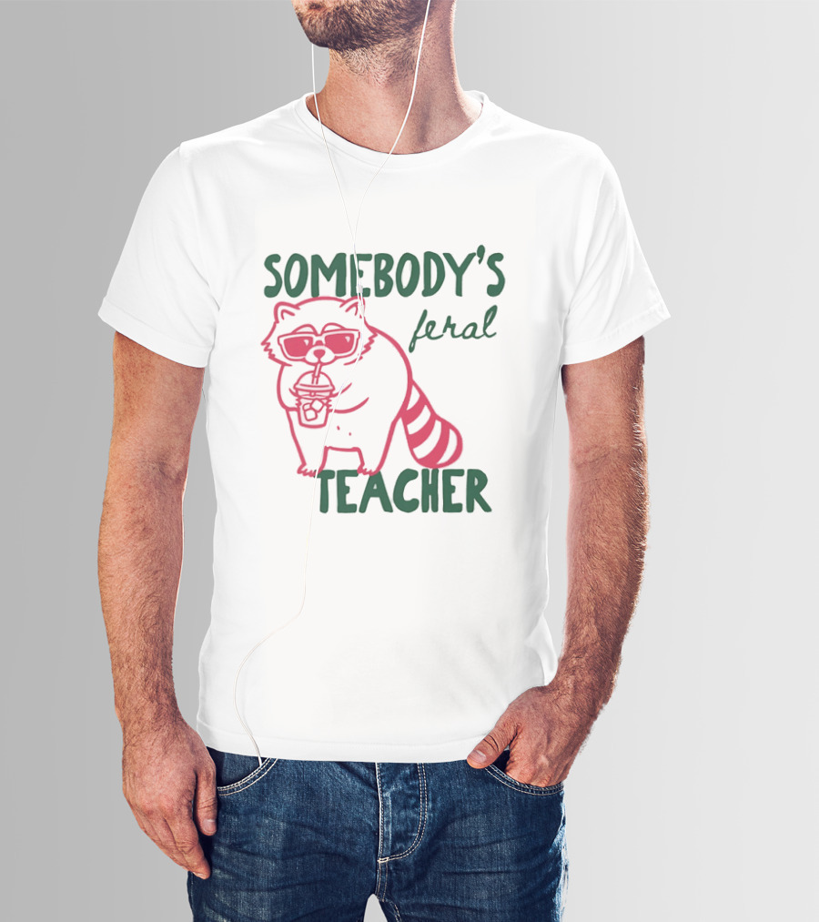 Somebody's Feral Teacher Raccoon Coffee Glasses T-Shirt