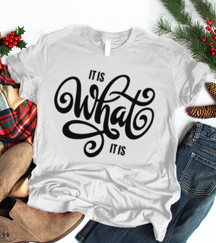 It's What It Is Text Swirl T-Shirt