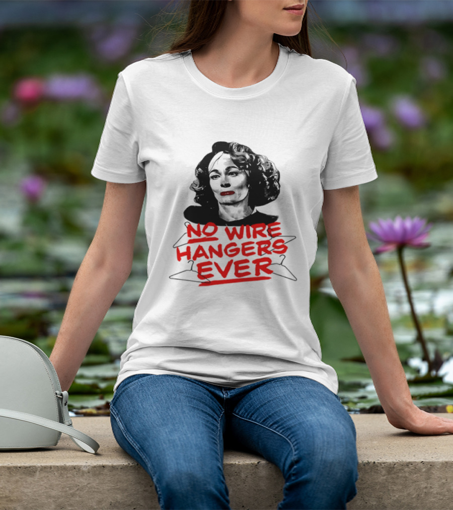 Joan Crawford Mommie Dearest No Wire Hangers Ever T-Shirt