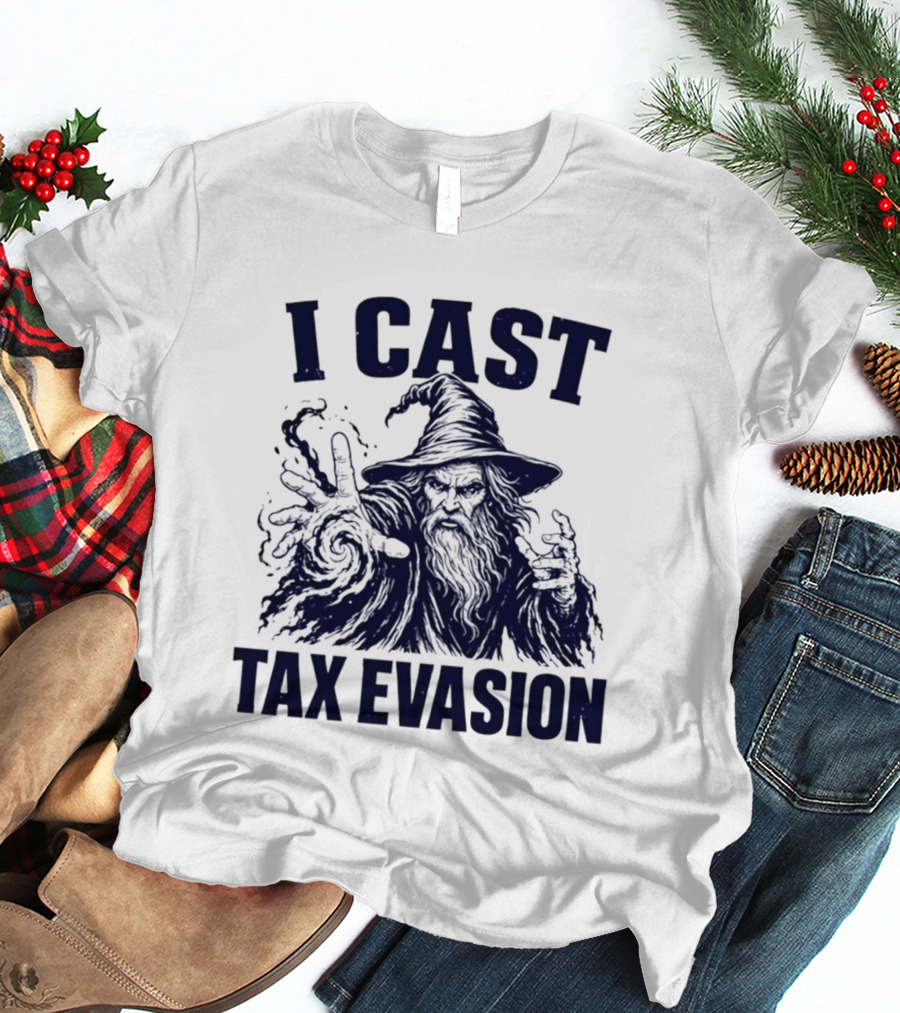 I Cast Tax Evasion Wizard Fantasy Magic Meme T-Shirt
