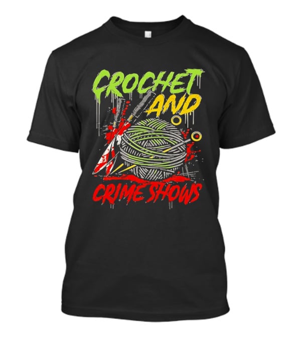 Crochet And Crime Shows Yarn And Knives T-Shirt