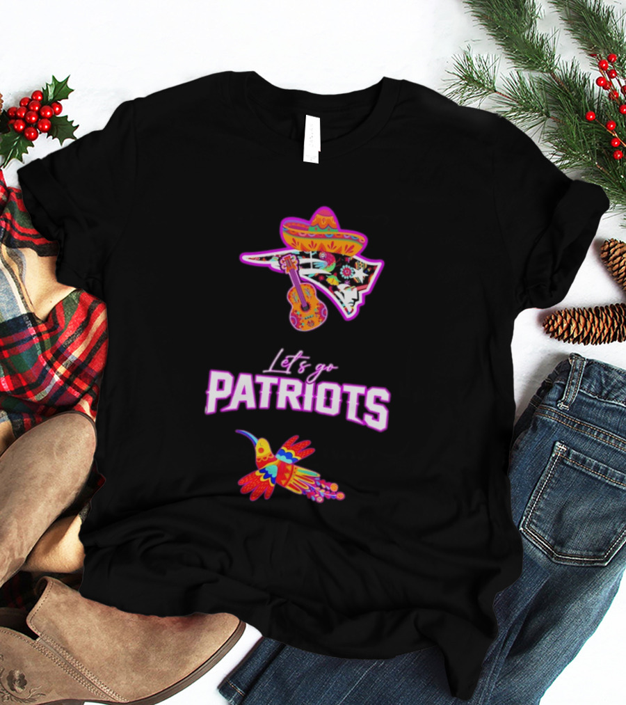 New England Patriots Let's Go Hispanic Heritage Fiesta Mexican Sombrero Guitar Hummingbird T-Shirt
