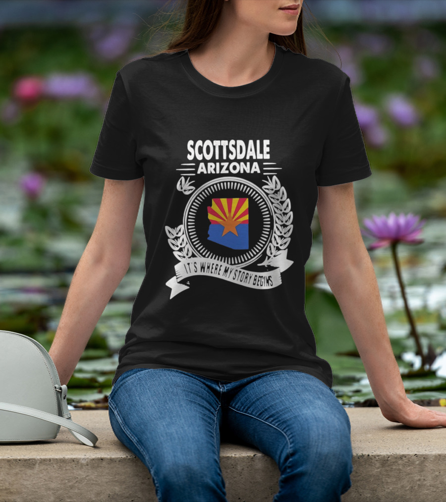 Scottsdale Arizona It's Where My Story Begins Iconic State Flag And Laurel Wreath T-Shirt