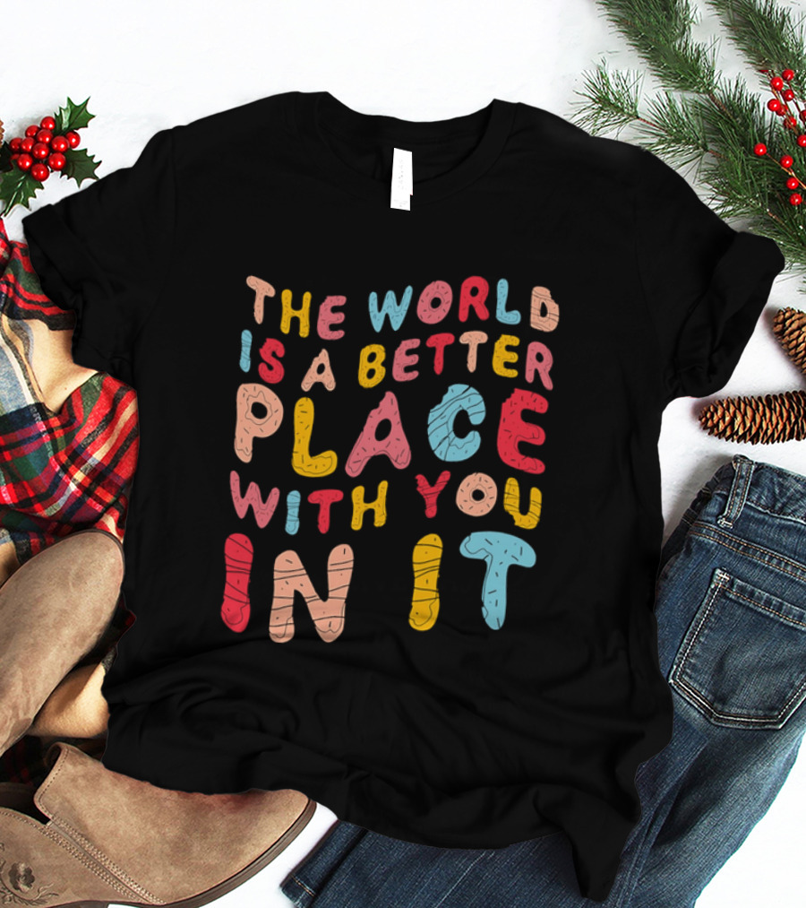 The World Is A Better Place With You In It Colorful Donut Lettering T-Shirt