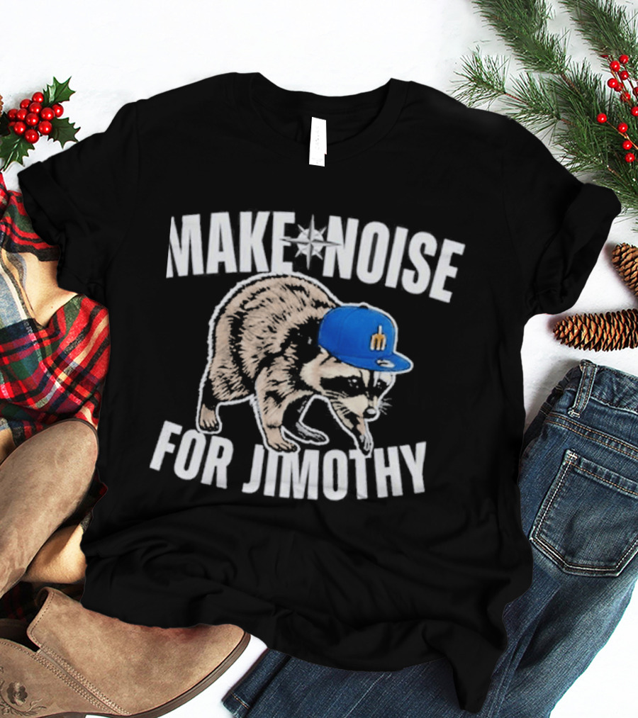 Seattle Mariners Make Noise For Jimothy Baseball Cap Raccoon T-Shirt
