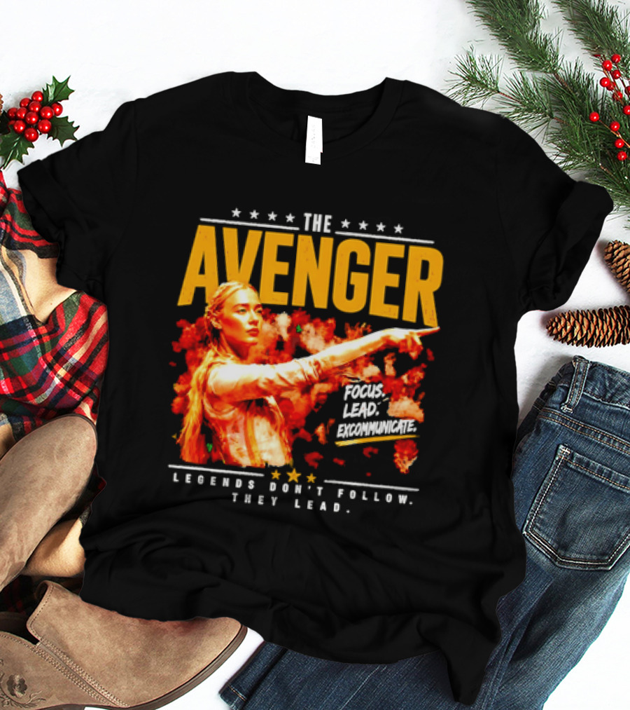 The Avenger Sophia Cunningham Legends Don't Follow They Lead Focus Lead Excommunicate T-Shirt
