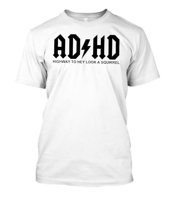 ADHD Highway To Hey Look A Squirrel Lettering Style With Bolt T-Shirt
