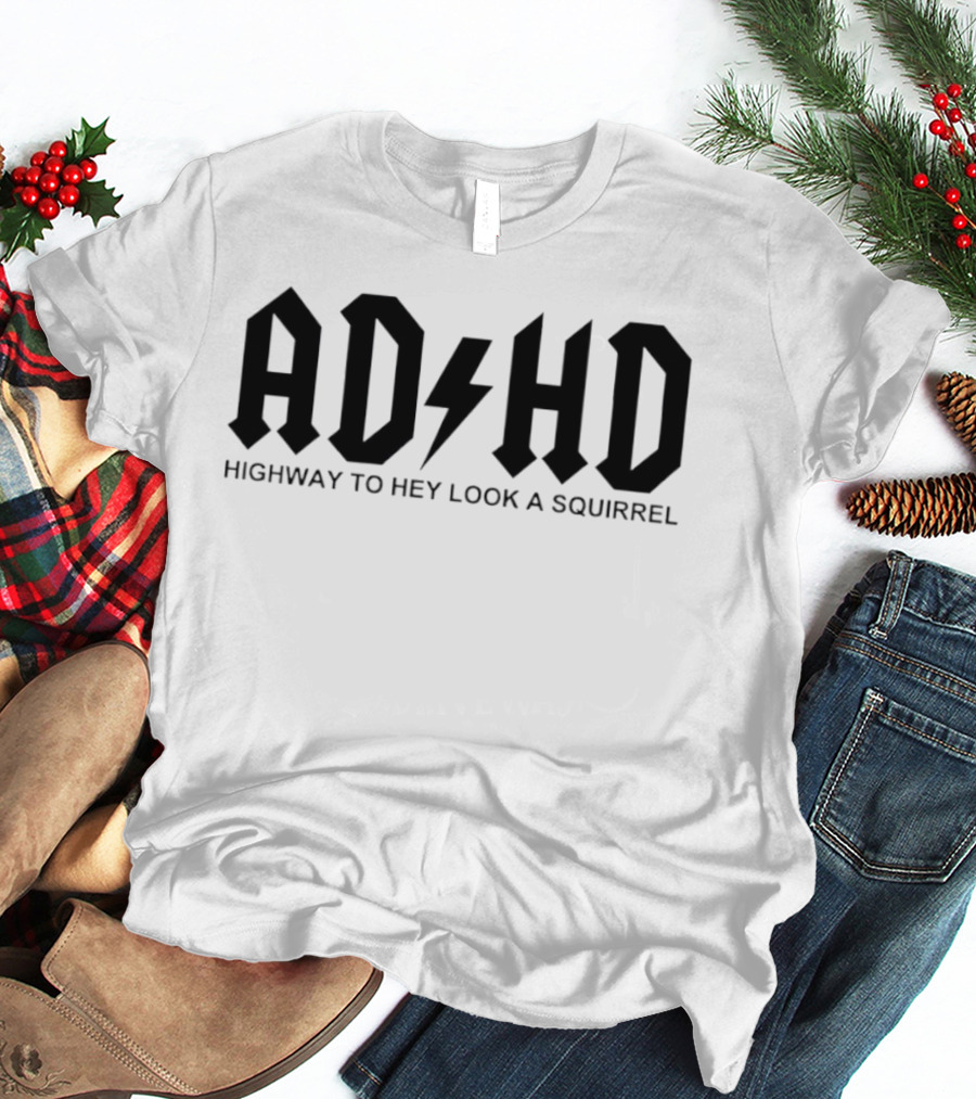 ADHD Highway To Hey Look A Squirrel Lettering Style With Bolt T-Shirt