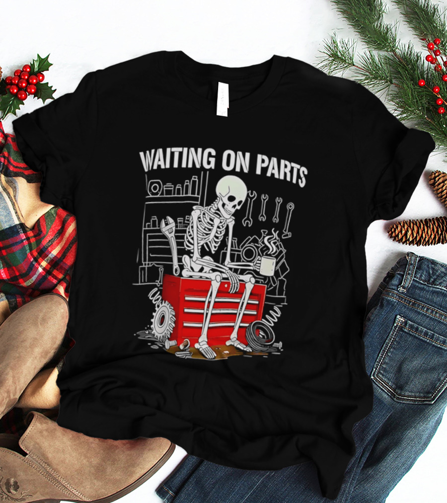 Waiting On Parts Skeleton Toolbox Garage Tools T-Shirt