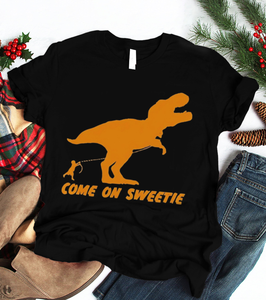 T Rex Dinosaur Come On Sweetie Leash Humor T-Shirt