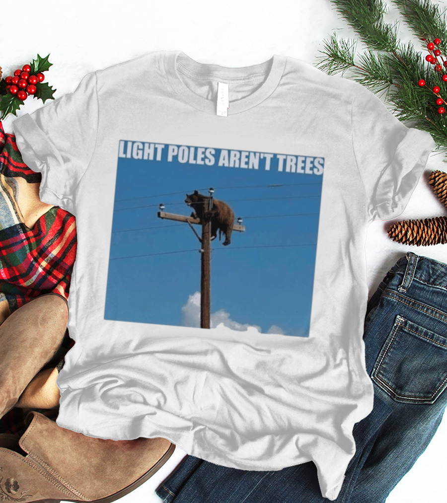 Light Poles Aren't Trees Bear On Pole T-Shirt