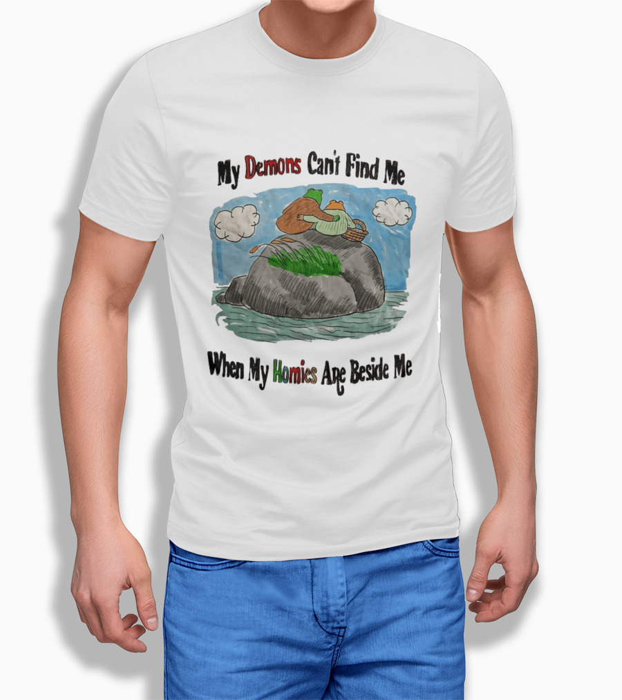 Frog And Toad My Demons Can't Find Me When My Homies Are Beside Me T-Shirt