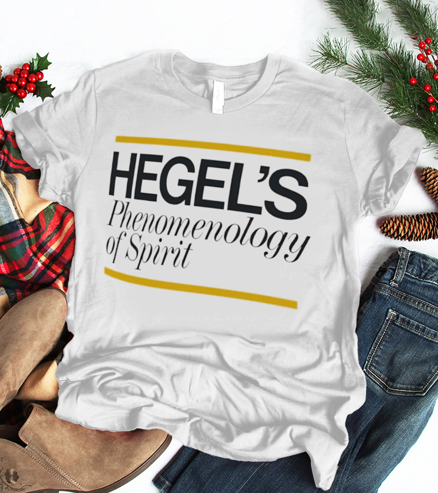 Hegel's Phenomenology Of Spirit Philosophy Book Study T-Shirt