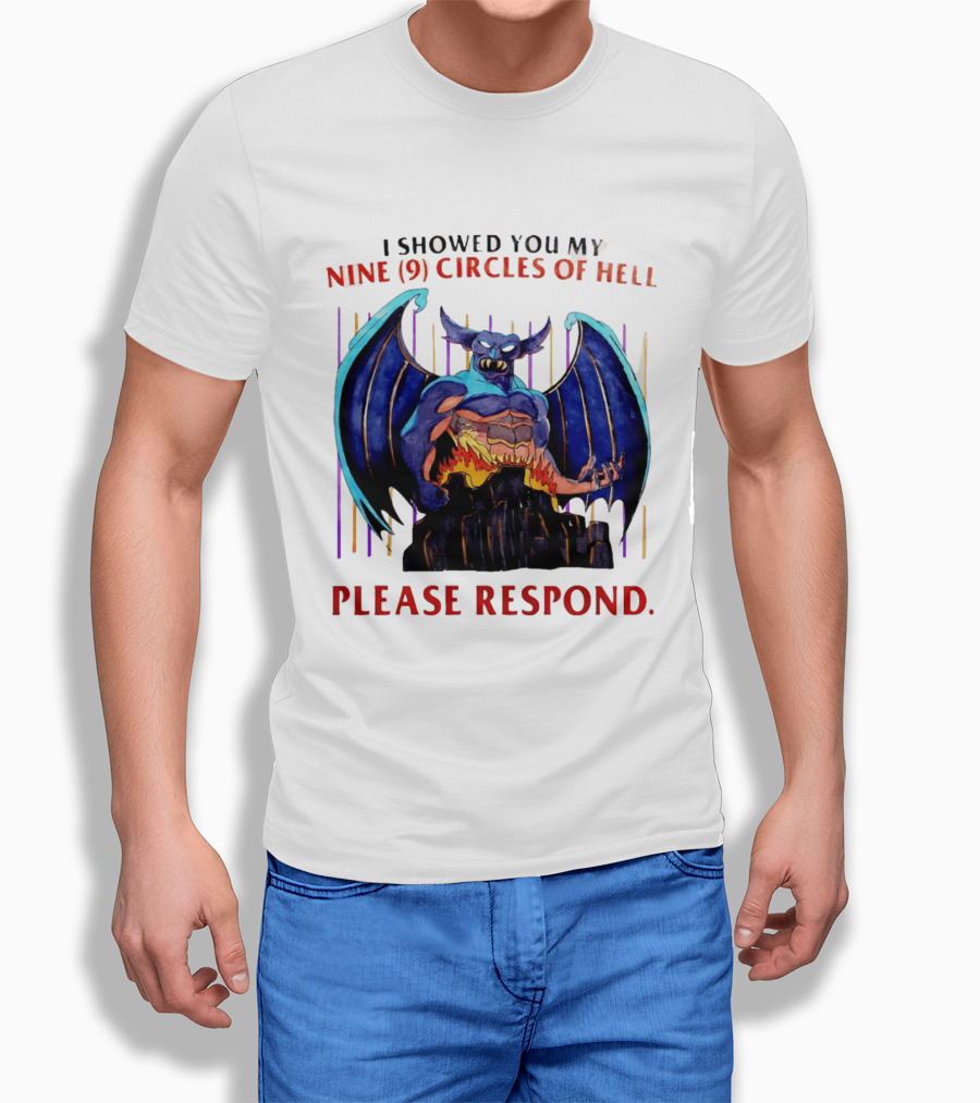 I Showed You My Nine Circles Of Hell Please Respond Demon Wings Monster T-Shirt