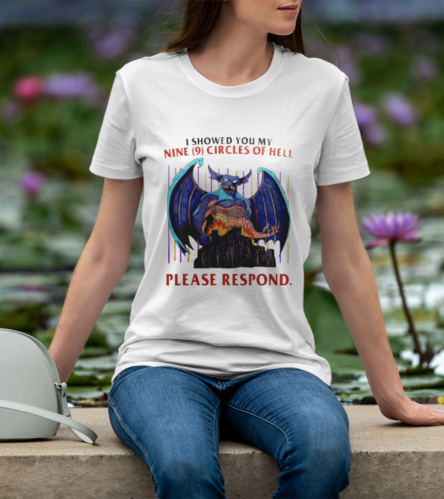 I Showed You My Nine Circles Of Hell Please Respond Demon Wings Monster T-Shirt