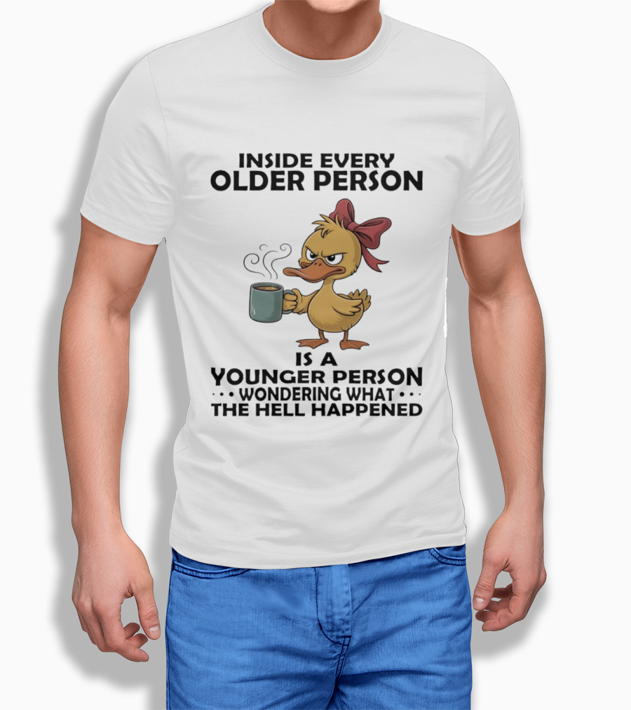 Inside Every Older Person Is A Younger Person Wondering What The Hell Happened Coffee Duck With Bow T-Shirt