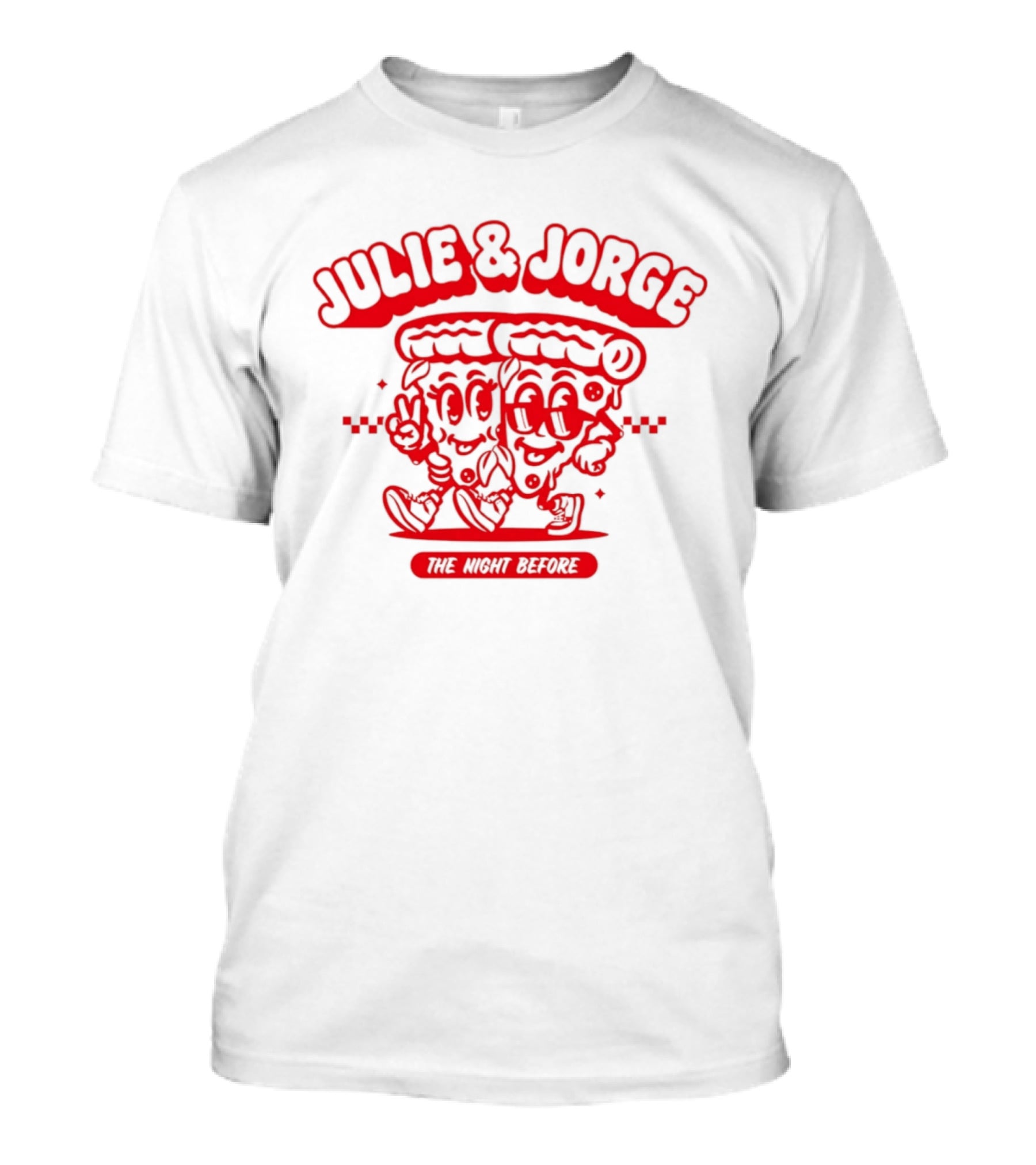 Julie & Jorge The Night Before Pizza Couple Fun T-Shirt