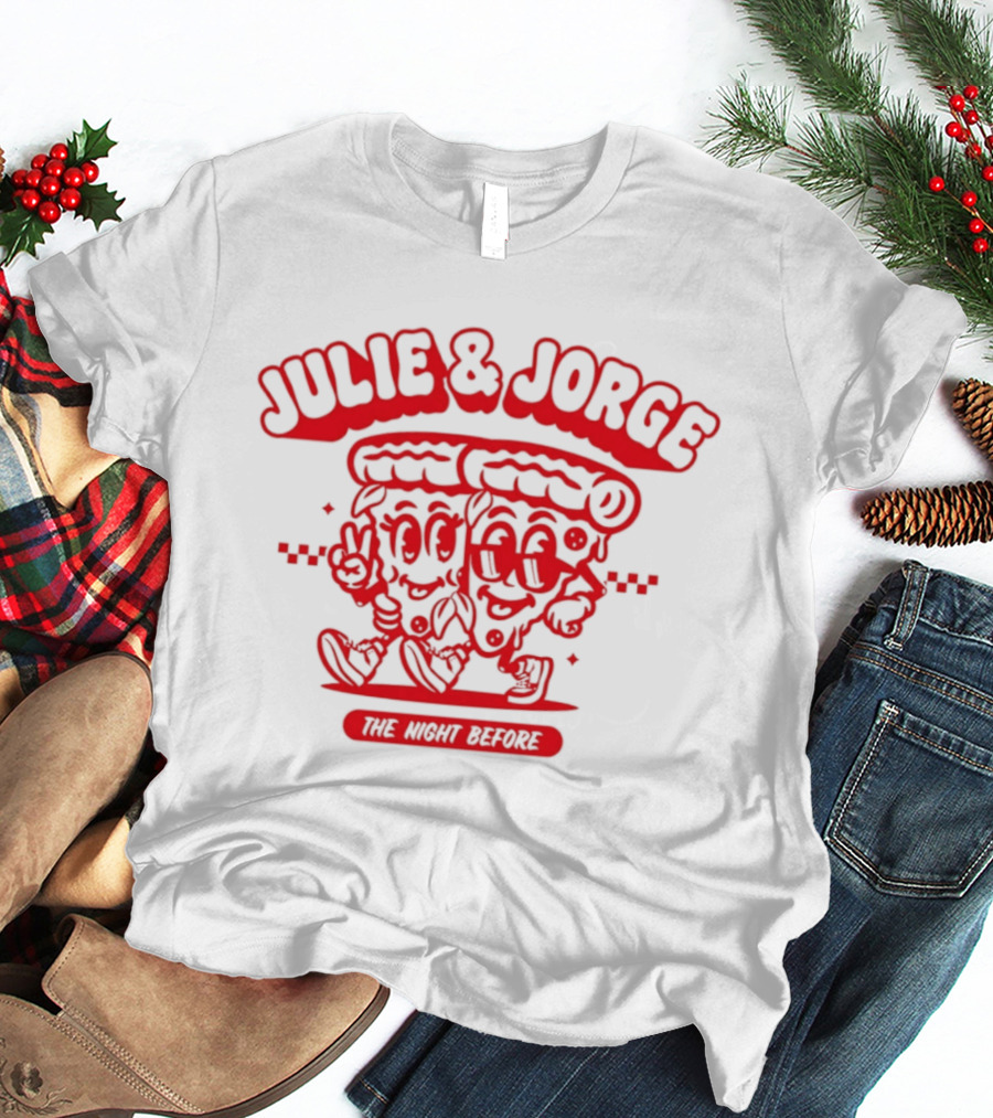 Julie & Jorge The Night Before Pizza Couple Fun T-Shirt