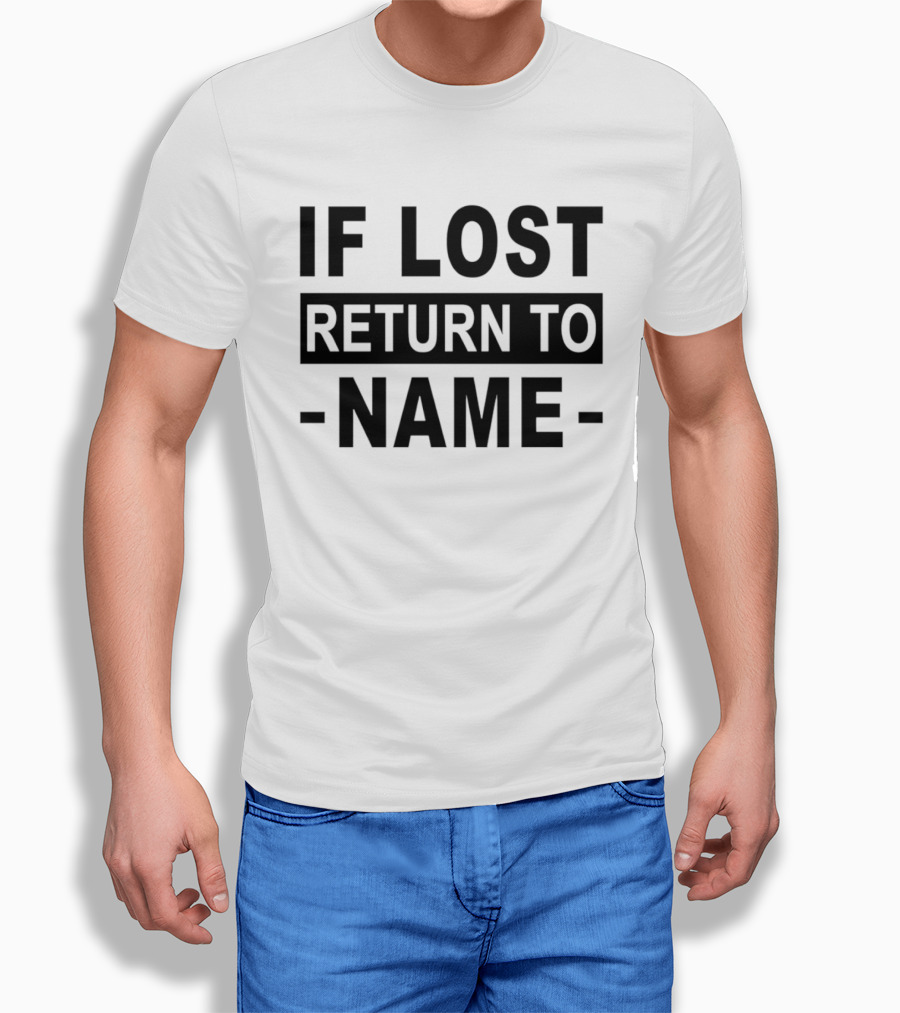 Personalised If Lost Return To Name Custom T-Shirt