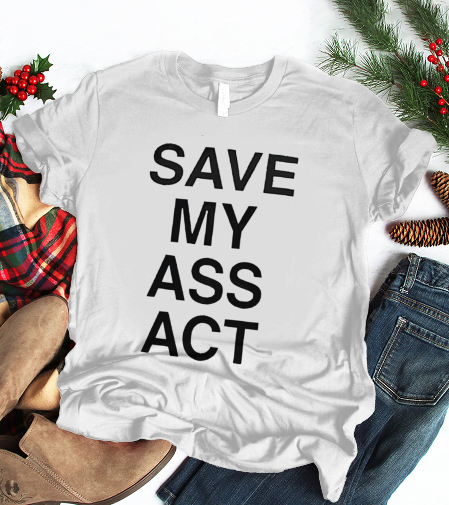 SAVE MY ASS ACT Classic Bold Text Block T-Shirt