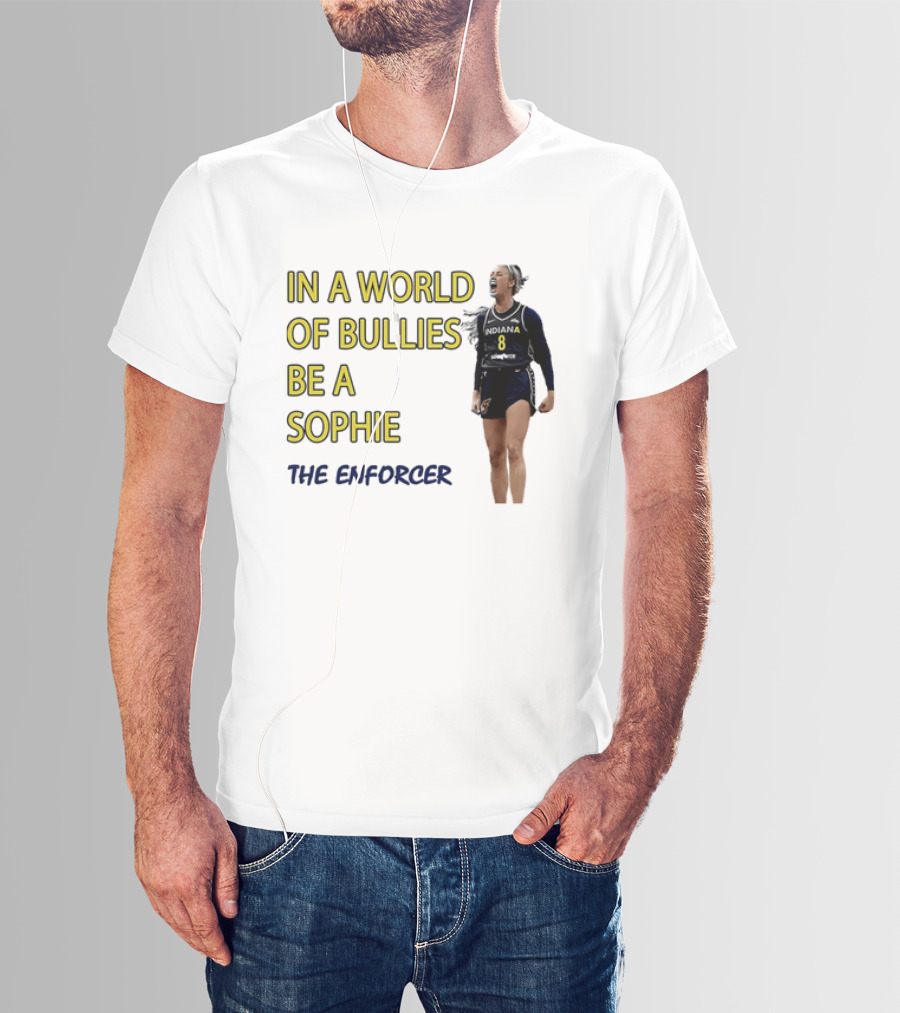 Sophia Cunningham Indiana Fever In A World Of Bullies Be A Sophie The Enforcer T-Shirt