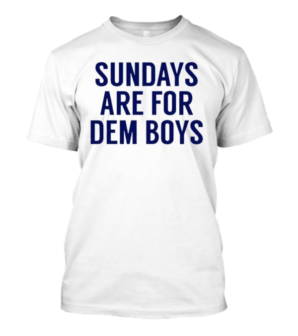 Sundays Are For Dem Boys Football Enthusiast Phrase T-Shirt